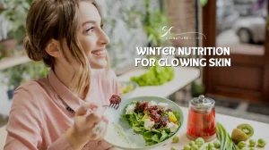 Winter Nutrition for Glowing Skin: Foods That Nourish Your Skin from Within
