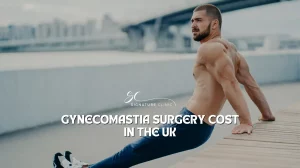 Gynecomastia Surgery Cost in the UK